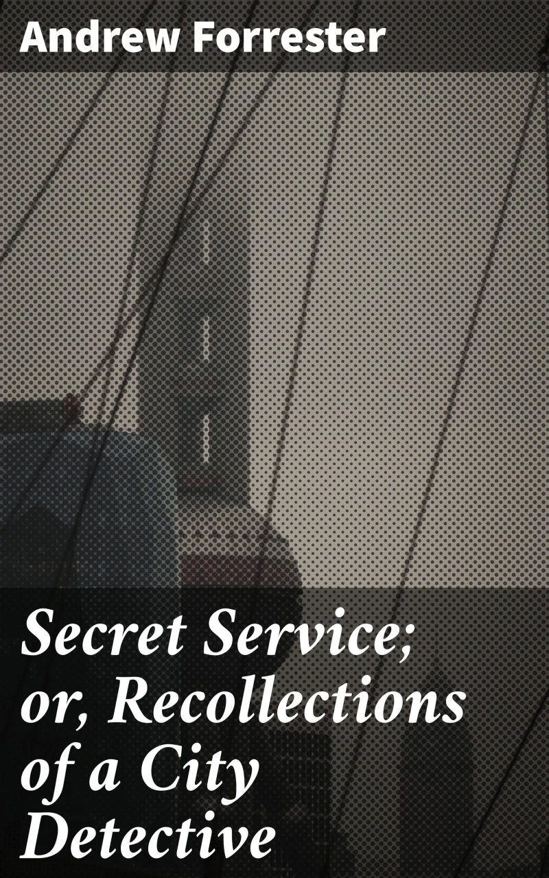 Portada: Secret Service; or, Recollections of a City Detective