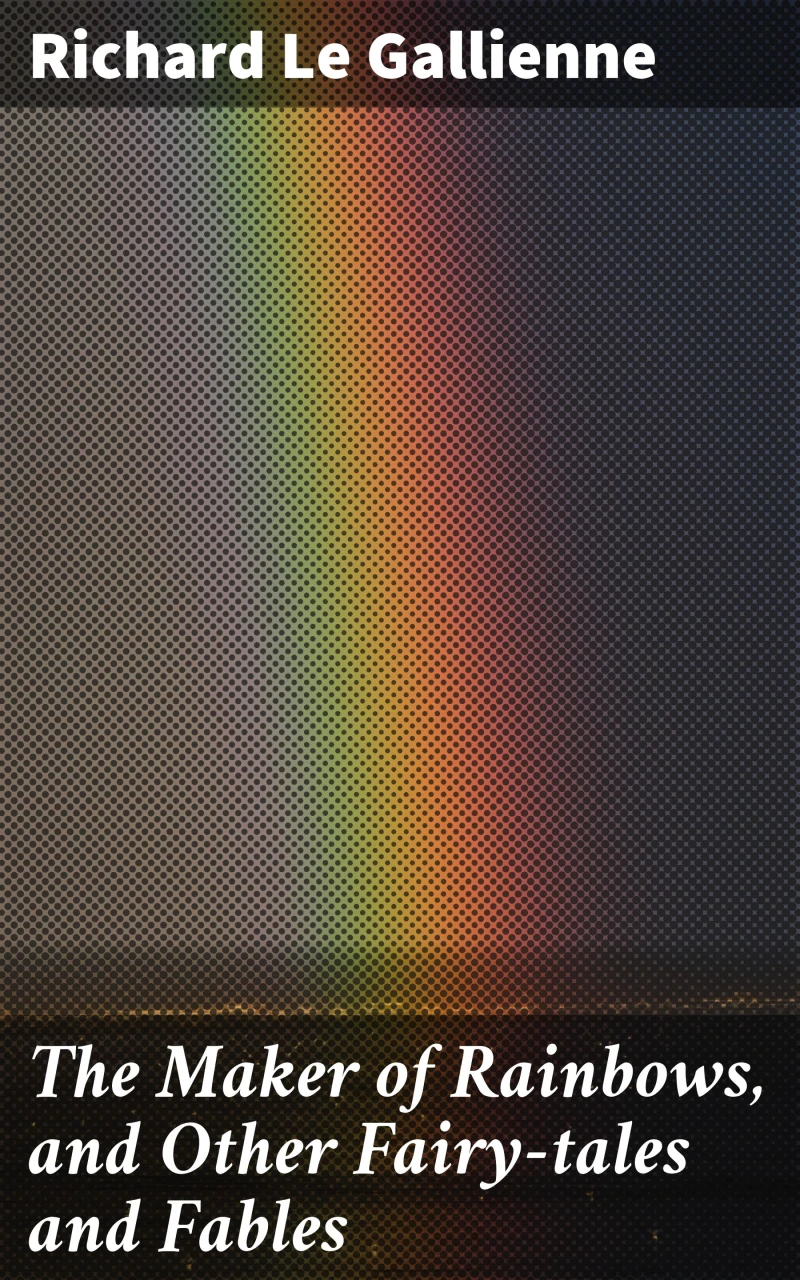 Portada: The Maker of Rainbows, and Other Fairy-tales and Fables