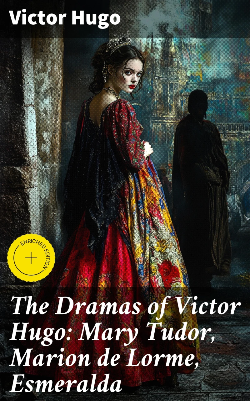 Portada: The Dramas of Victor Hugo: Mary Tudor, Marion de Lorme, Esmeralda