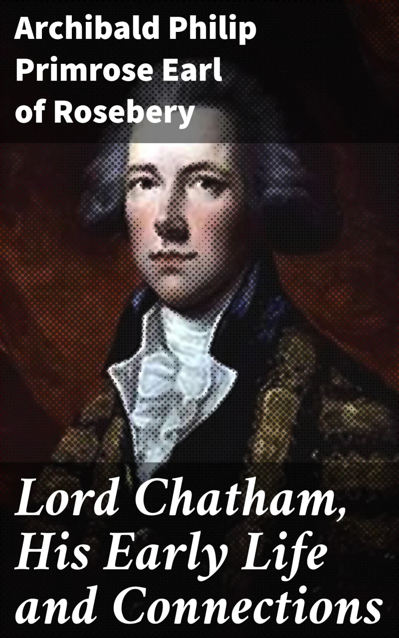 Portada: Lord Chatham, His Early Life and Connections