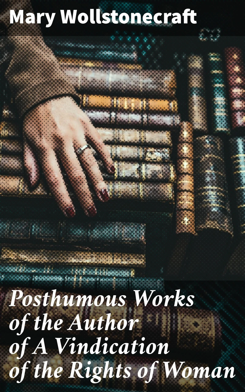 Portada: Posthumous Works of the Author of A Vindication of the Rights of Woman
