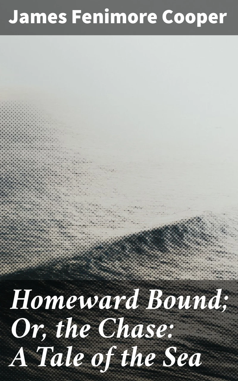 Portada: Homeward Bound; Or, the Chase: A Tale of the Sea