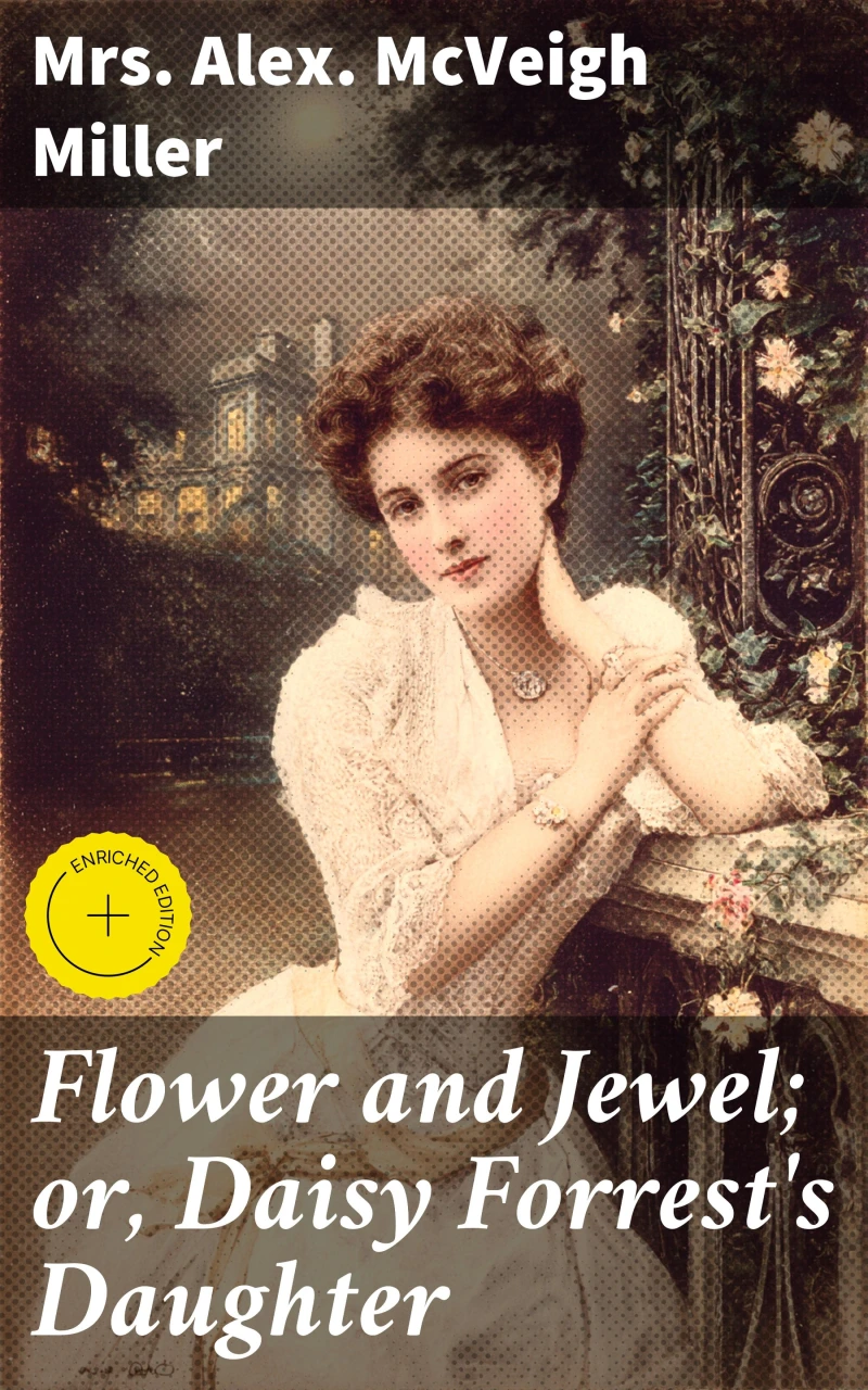 Portada: Flower and Jewel; or, Daisy Forrest's Daughter