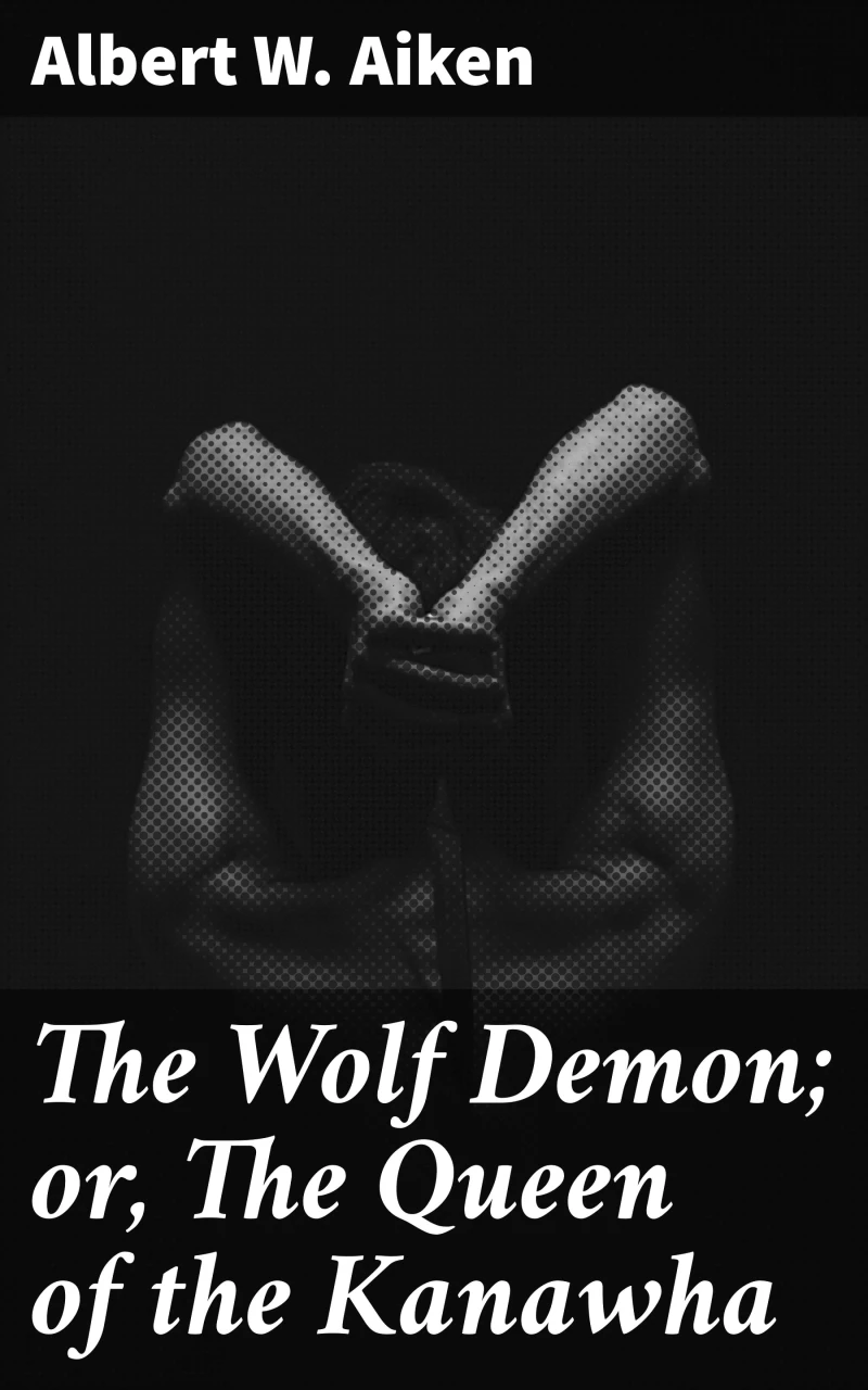 Portada: The Wolf Demon; or, The Queen of the Kanawha