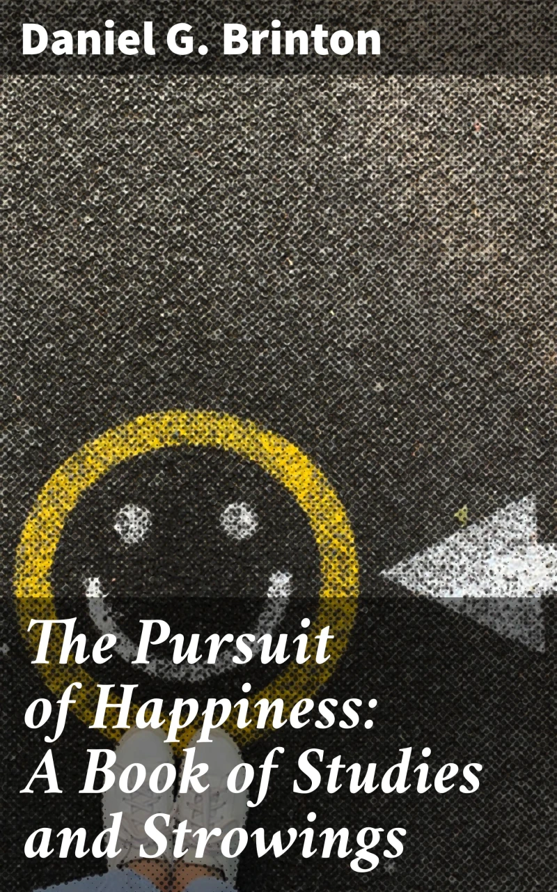 Portada: The Pursuit of Happiness: A Book of Studies and Strowings