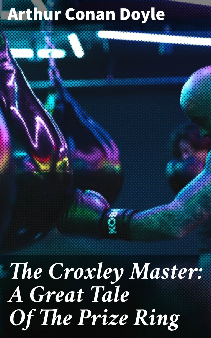 Portada: The Croxley Master: A Great Tale Of The Prize Ring