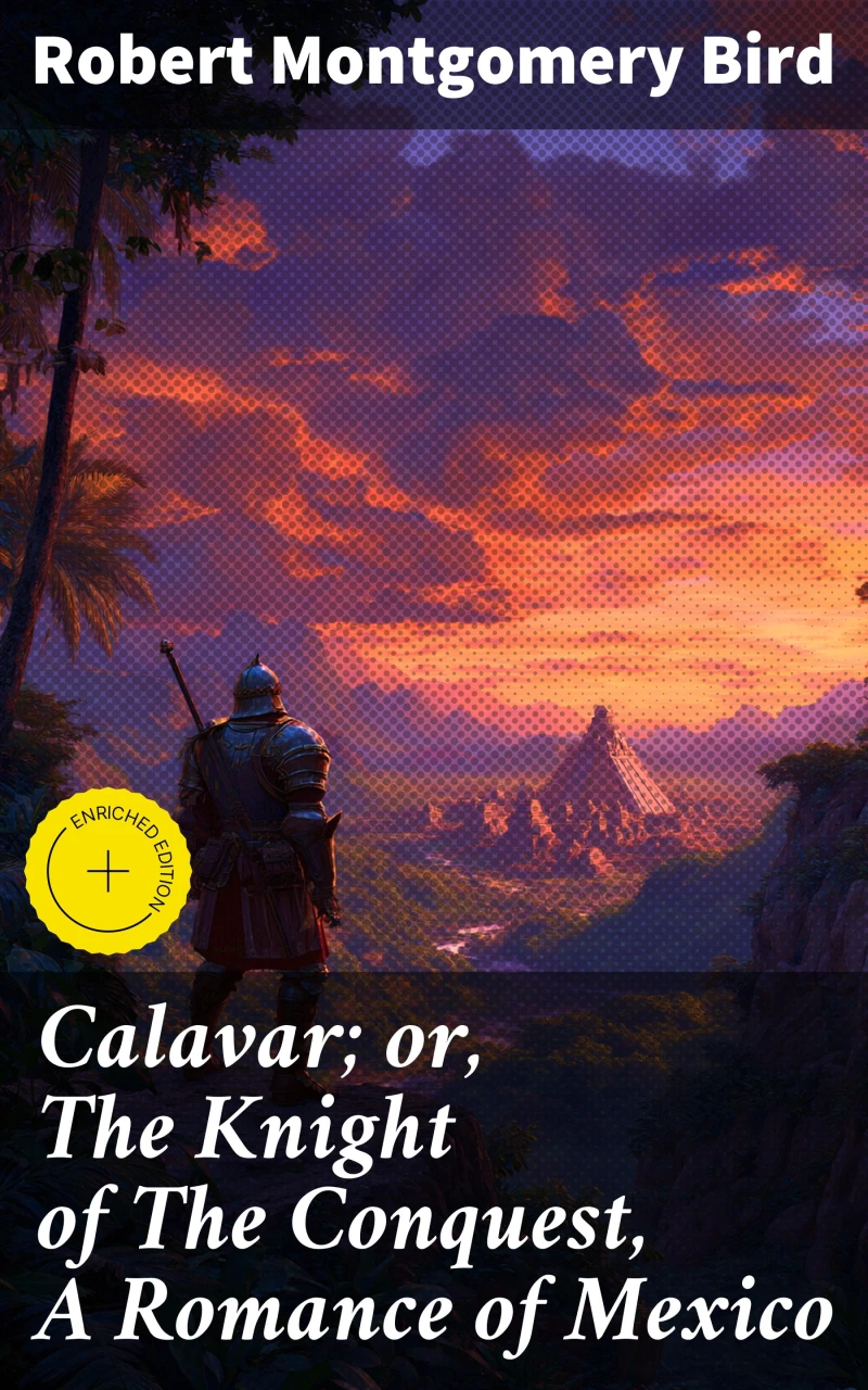 Portada: Calavar; or, The Knight of The Conquest, A Romance of Mexico
