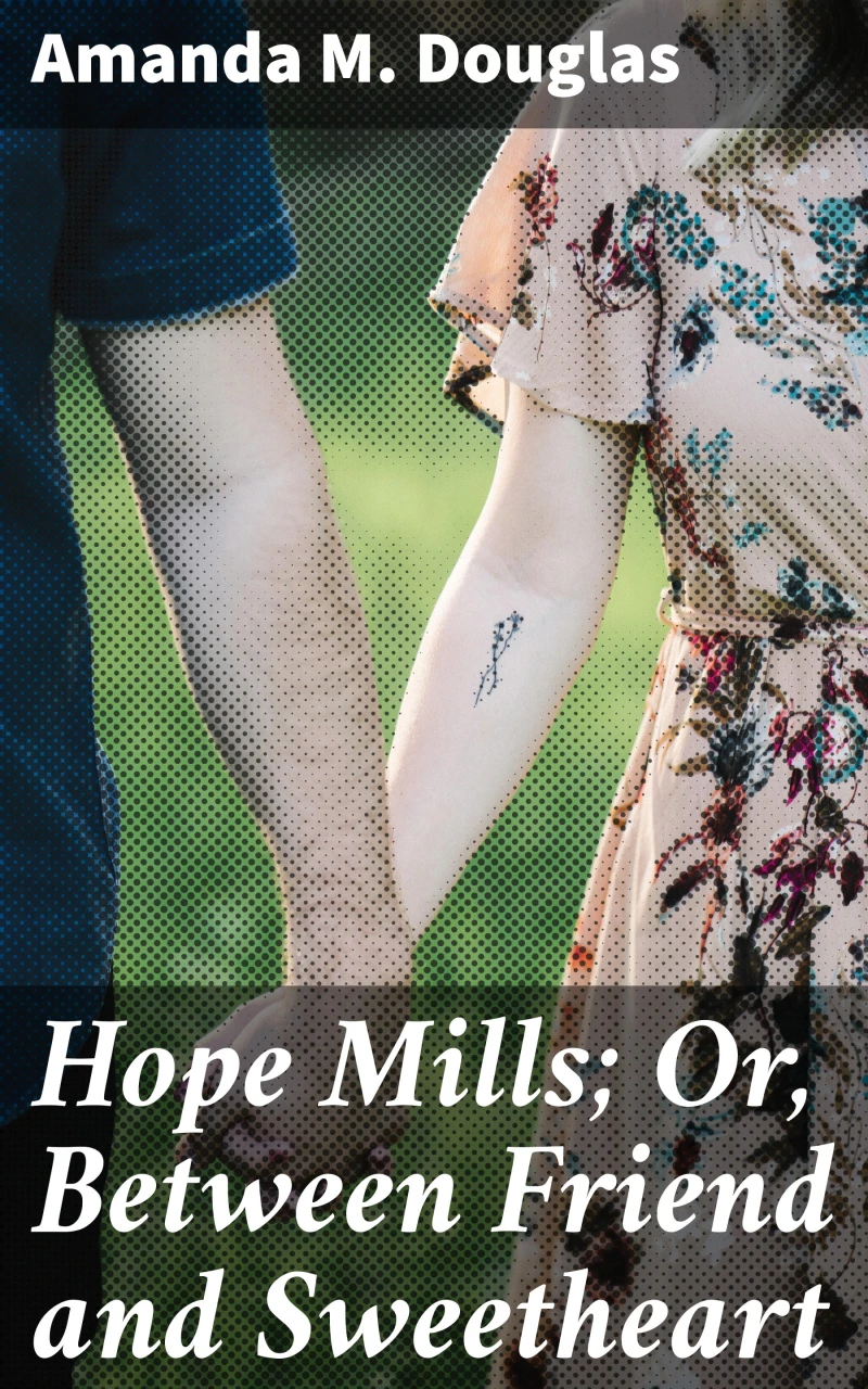 Portada: Hope Mills; Or, Between Friend and Sweetheart