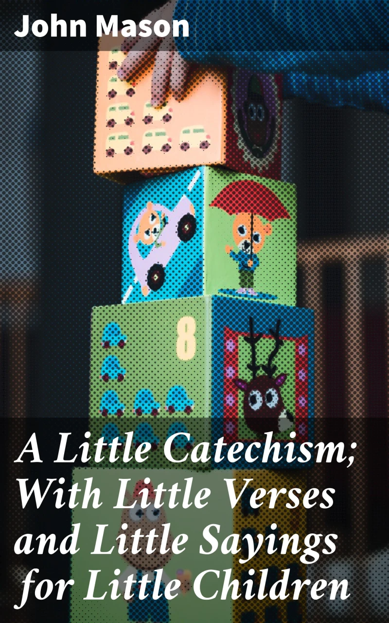Portada: A Little Catechism; With Little Verses and Little Sayings for Little Children