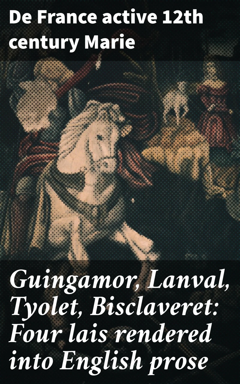 Portada: Guingamor, Lanval, Tyolet, Bisclaveret: Four lais rendered into English prose