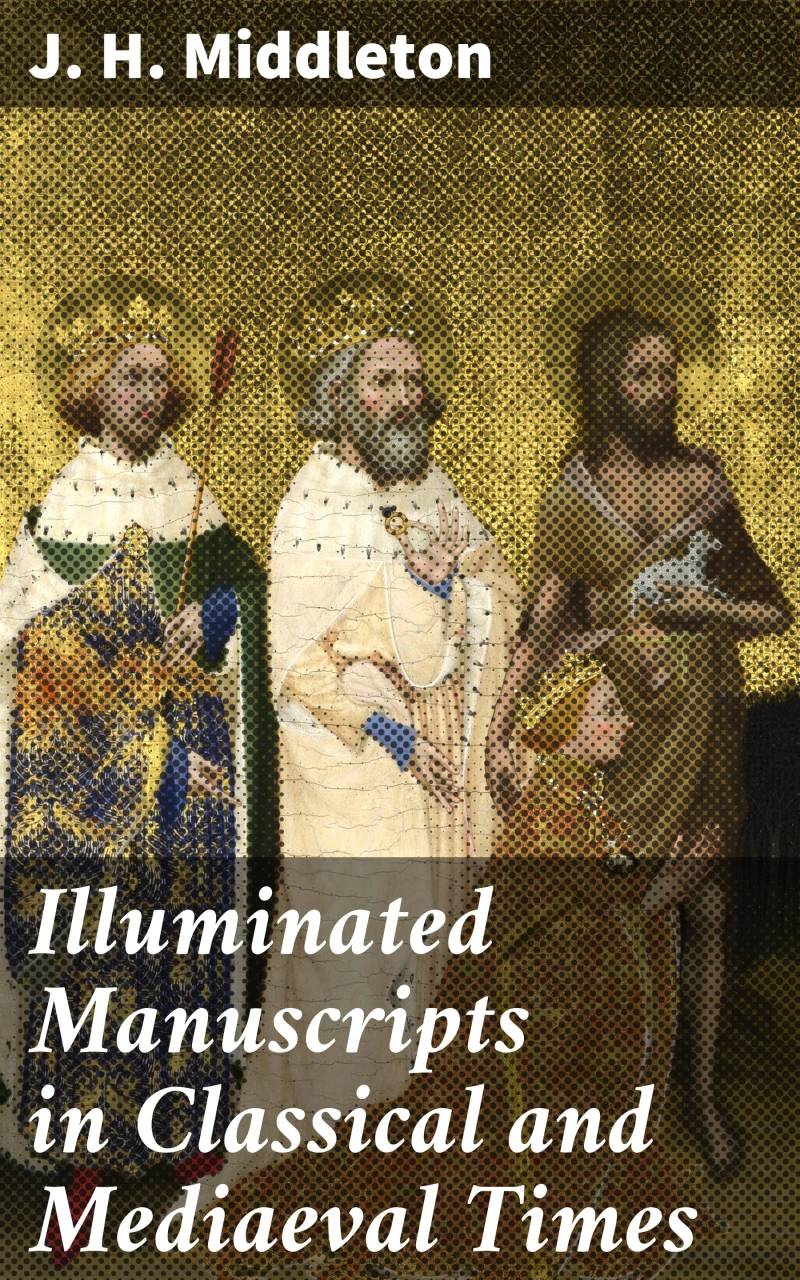 Portada: Illuminated Manuscripts in Classical and Mediaeval Times