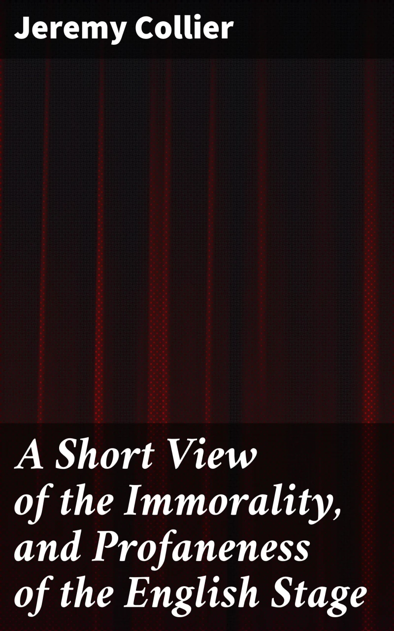 Portada: A Short View of the Immorality, and Profaneness of the English Stage