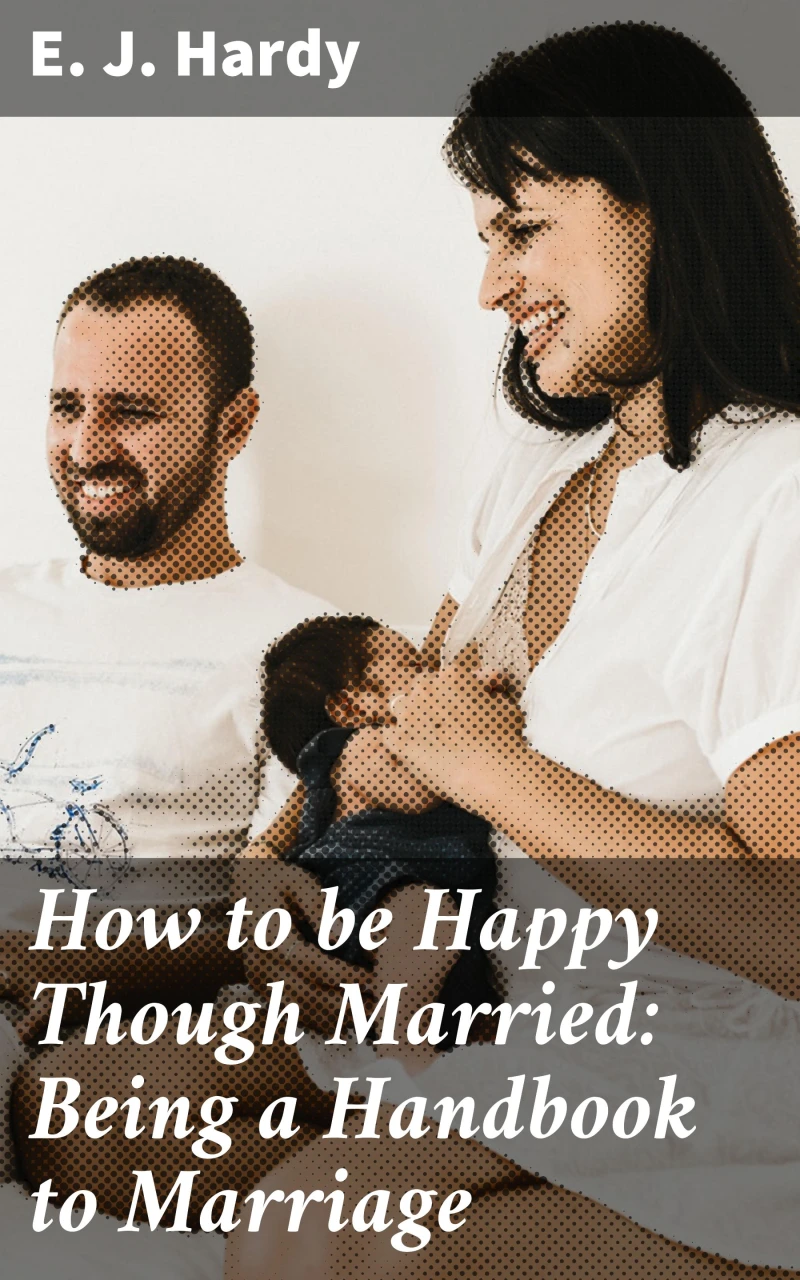 Portada: How to be Happy Though Married: Being a Handbook to Marriage