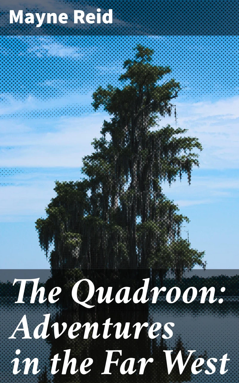 Portada: The Quadroon: Adventures in the Far West
