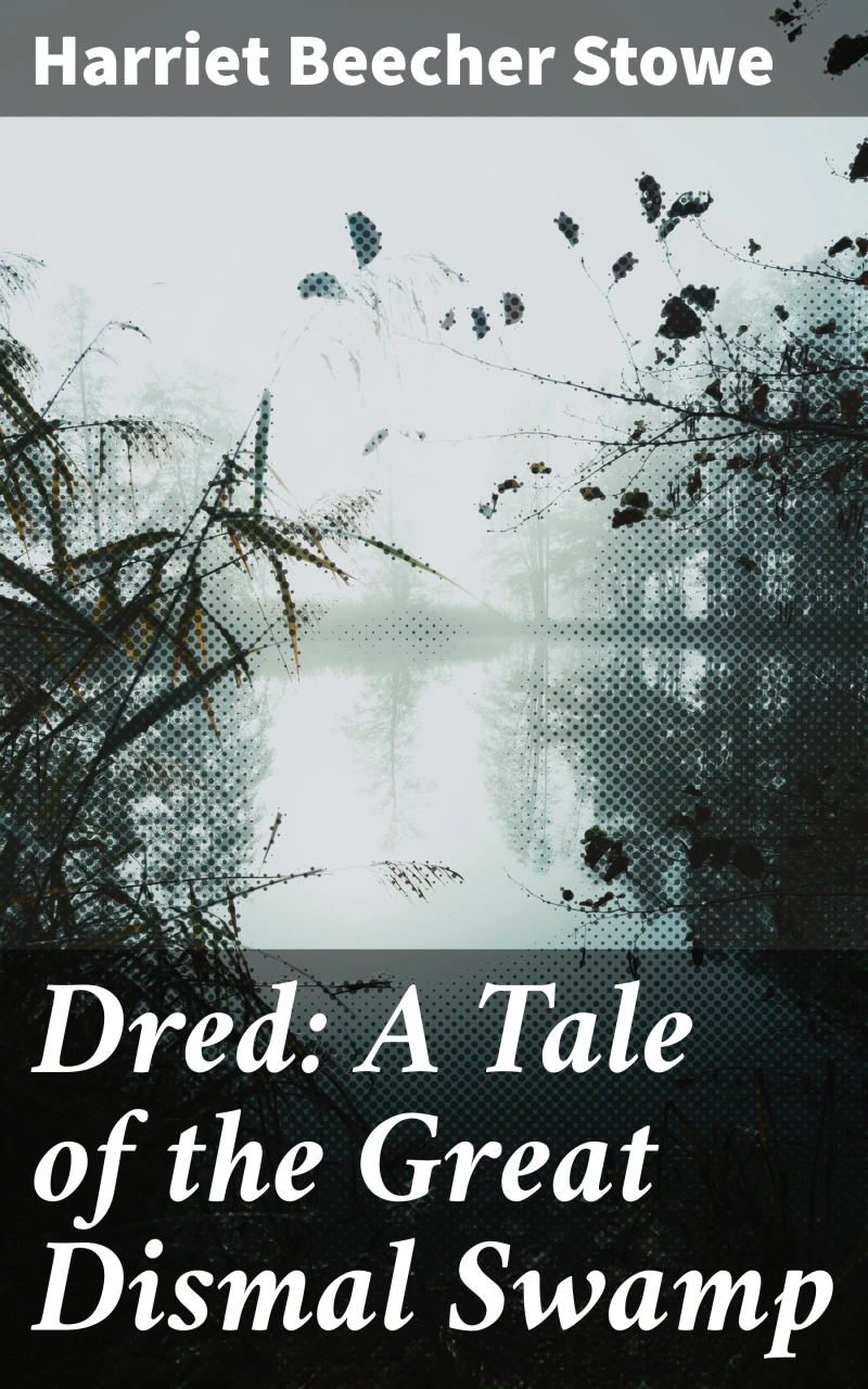 Portada: Dred: A Tale of the Great Dismal Swamp
