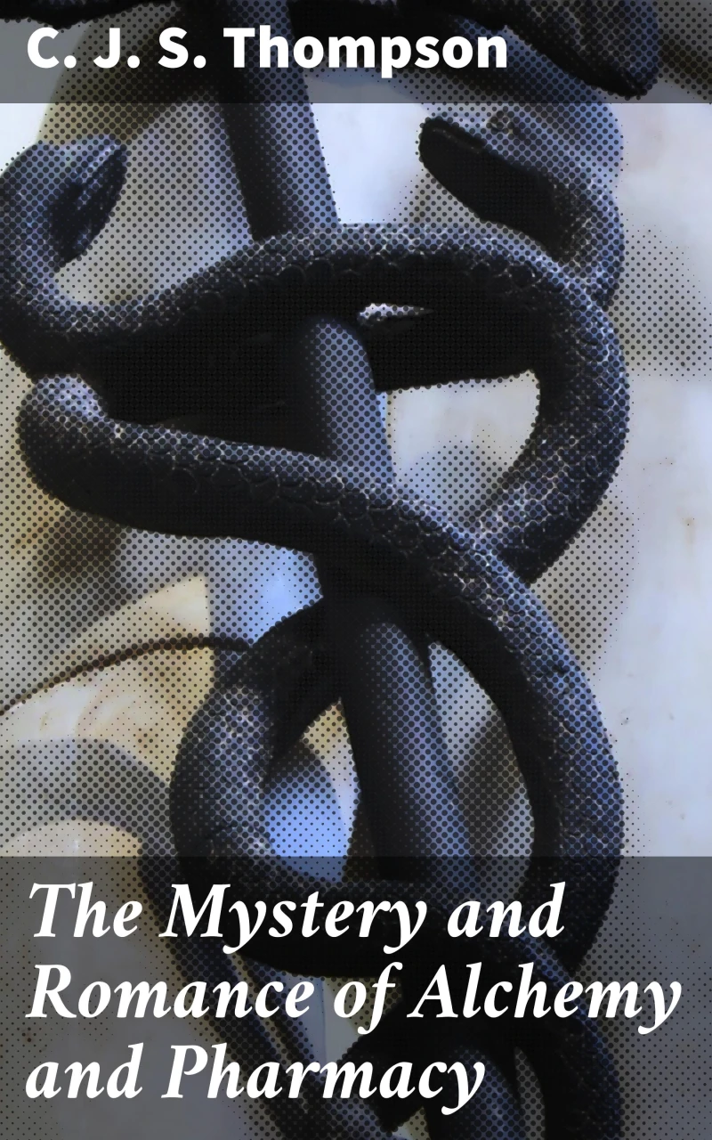 Portada: The Mystery and Romance of Alchemy and Pharmacy