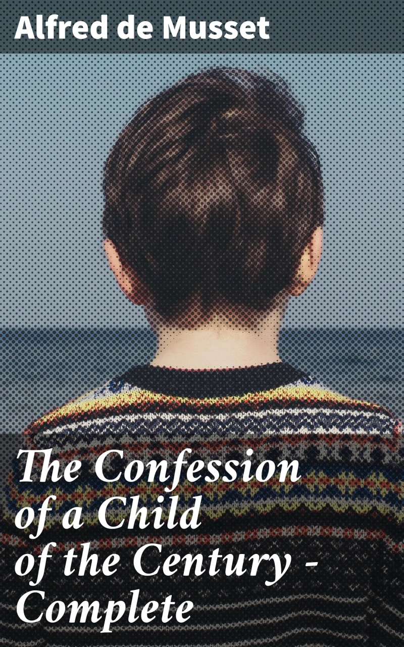 Portada: The Confession of a Child of the Century — Complete