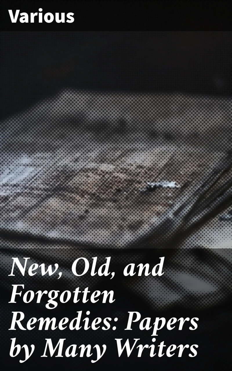 Portada: New, Old, and Forgotten Remedies: Papers by Many Writers
