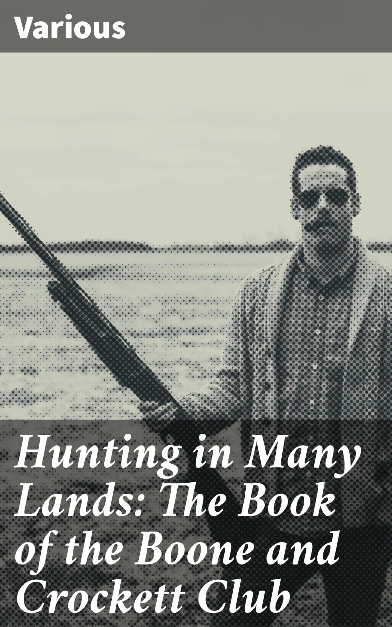 Portada: Hunting in Many Lands: The Book of the Boone and Crockett Club