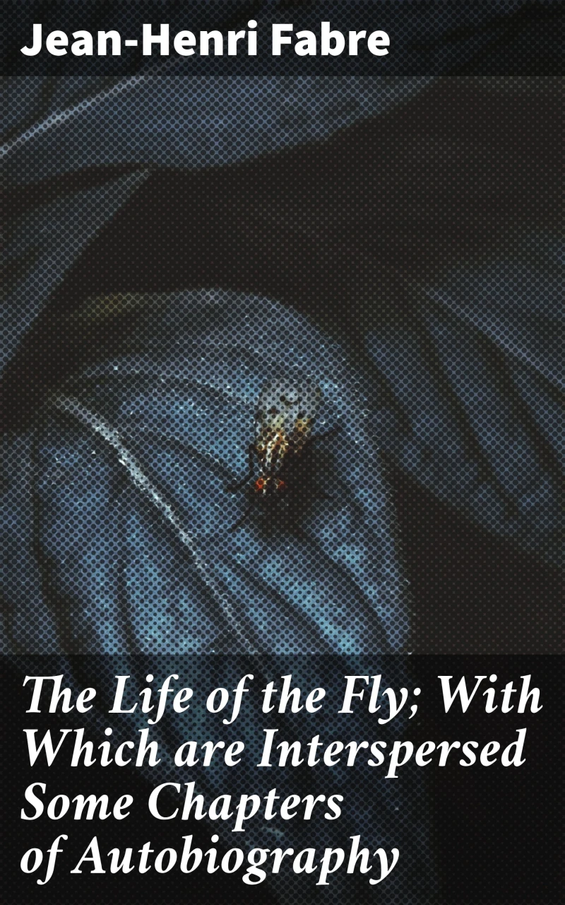 Portada: The Life of the Fly; With Which are Interspersed Some Chapters of Autobiography