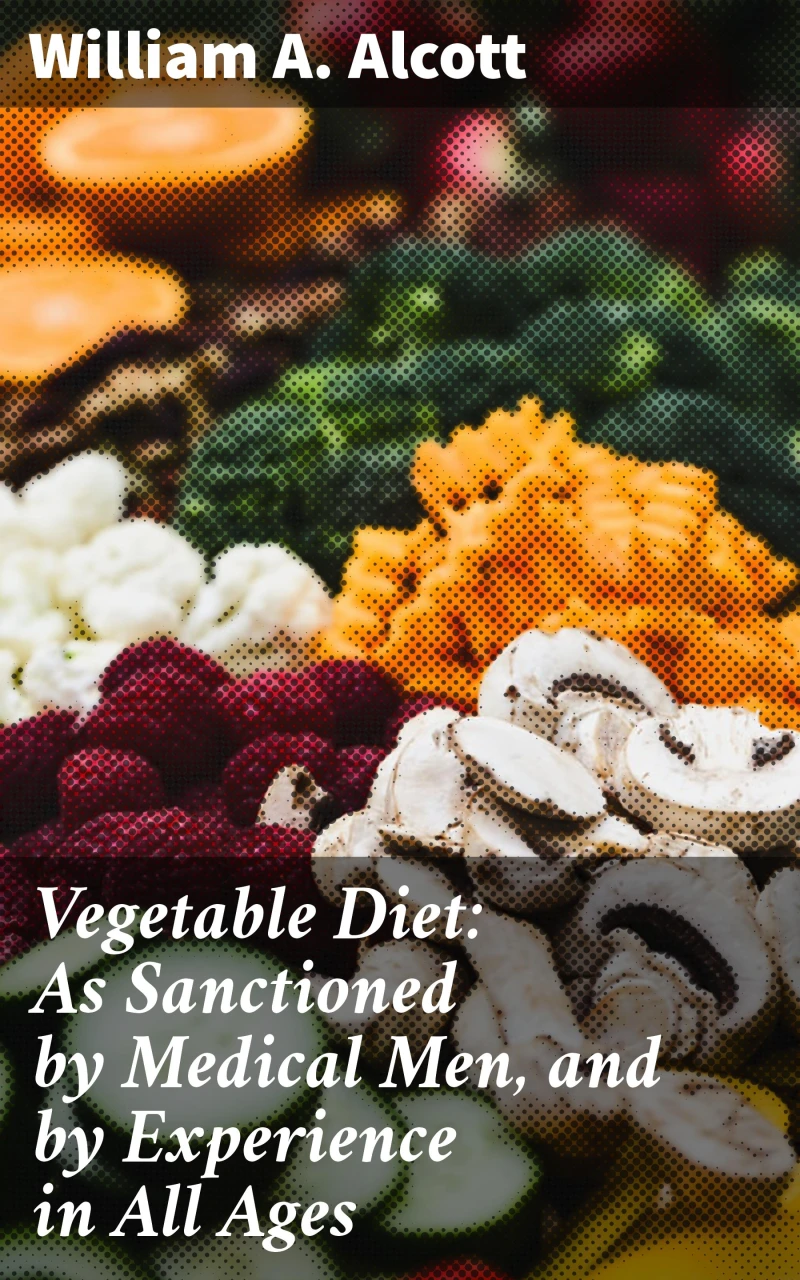Portada: Vegetable Diet: As Sanctioned by Medical Men, and by Experience in All Ages