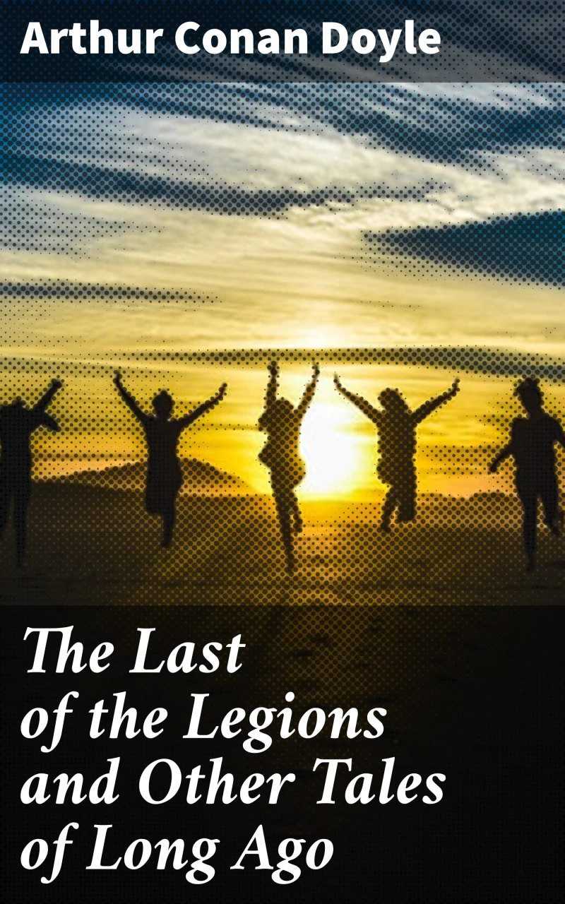 Portada: The Last of the Legions and Other Tales of Long Ago