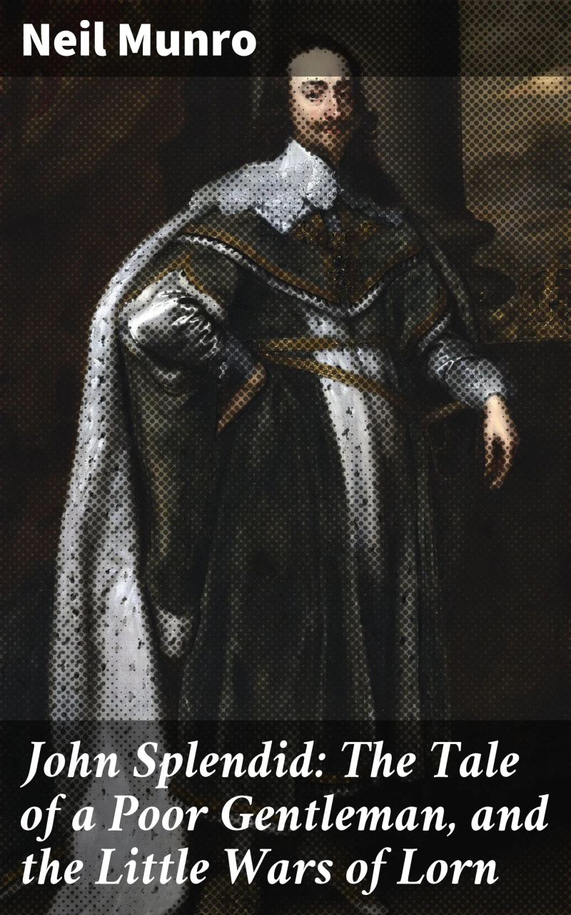 Portada: John Splendid: The Tale of a Poor Gentleman, and the Little Wars of Lorn