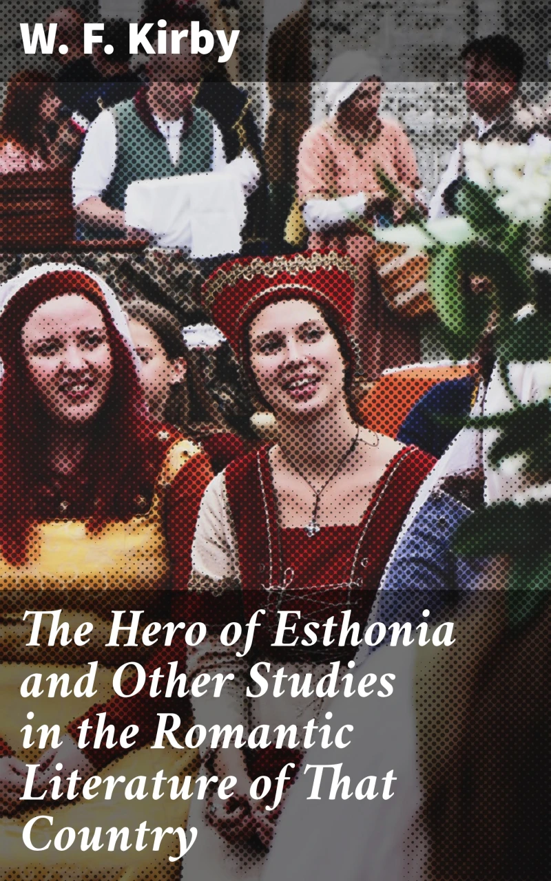 Portada: The Hero of Esthonia and Other Studies in the Romantic Literature of That Country