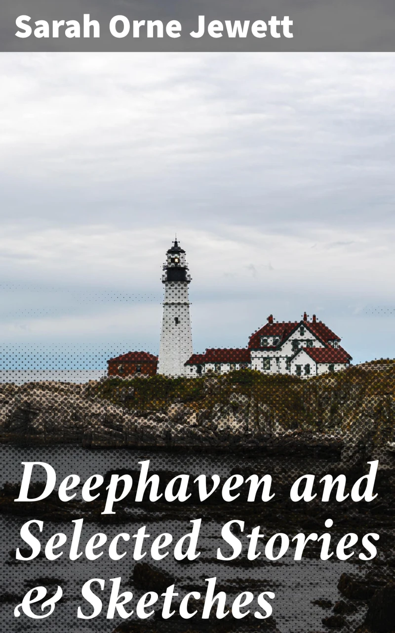Portada: Deephaven and Selected Stories & Sketches