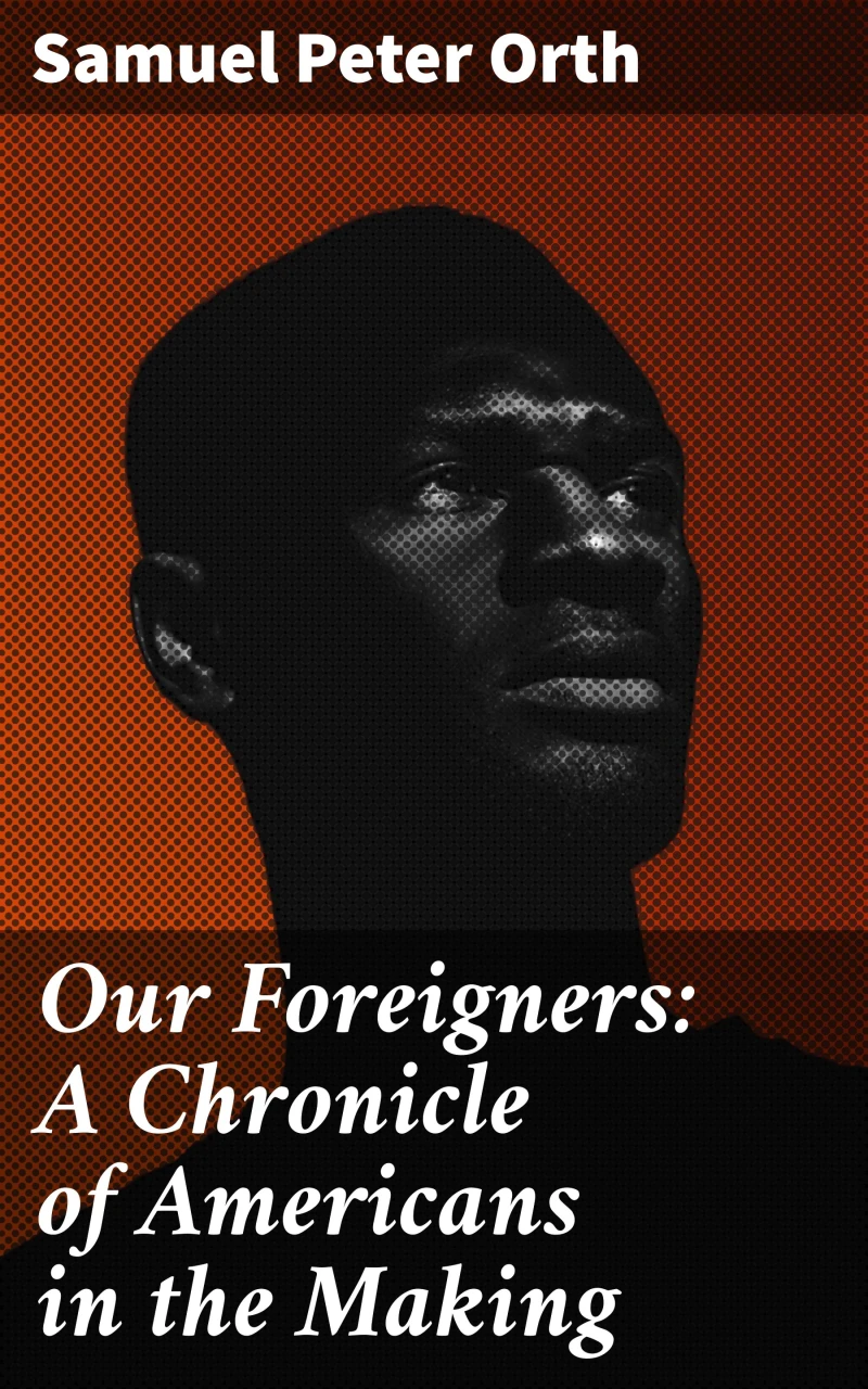 Portada: Our Foreigners: A Chronicle of Americans in the Making