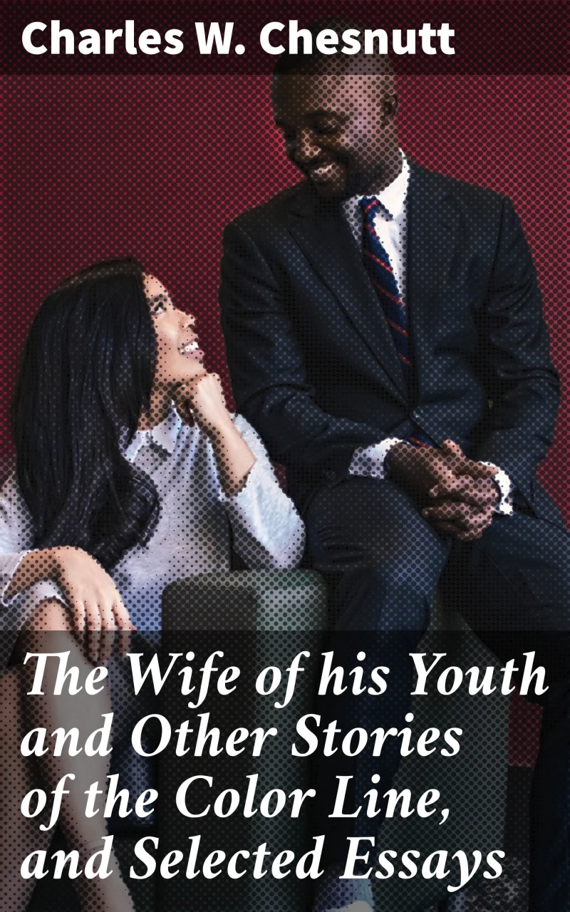 Portada: The Wife of his Youth and Other Stories of the Color Line, and Selected Essays