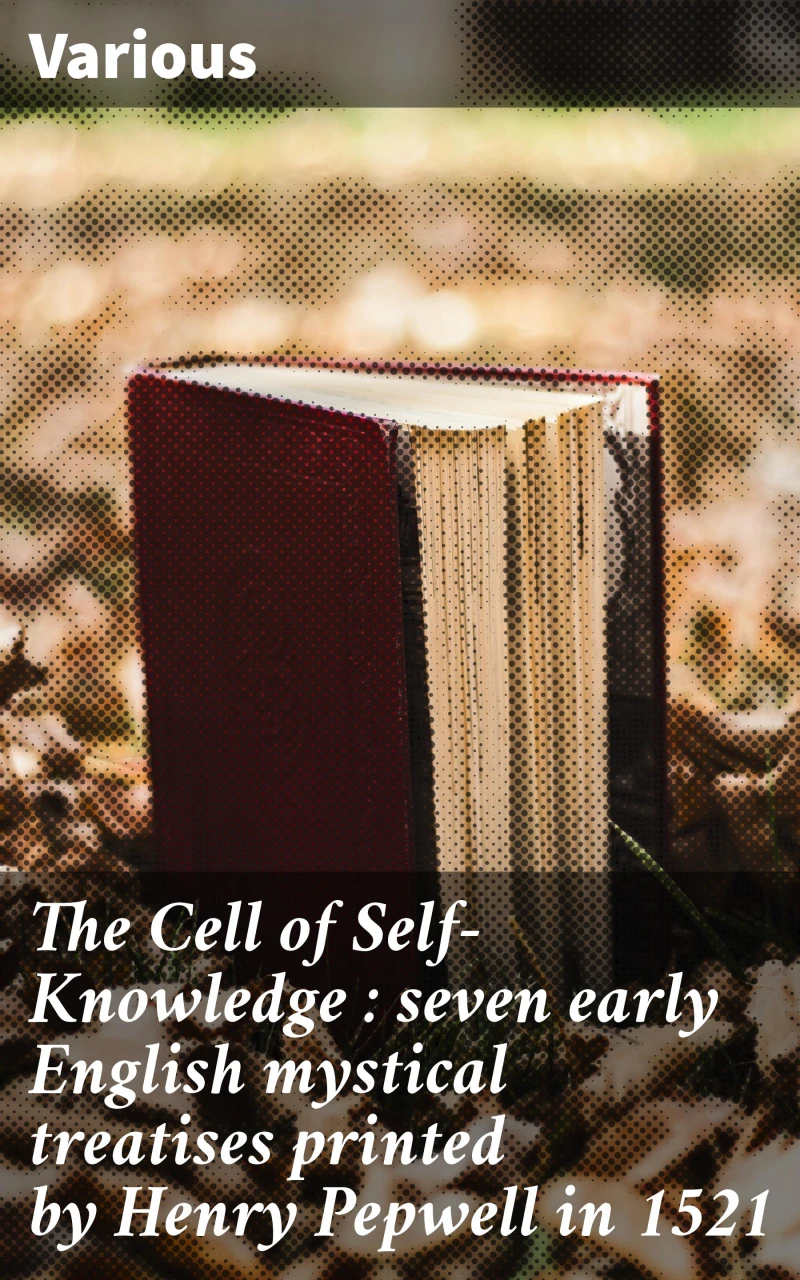 Portada: The Cell of Self-Knowledge : seven early English mystical treatises printed by Henry Pepwell in 1521