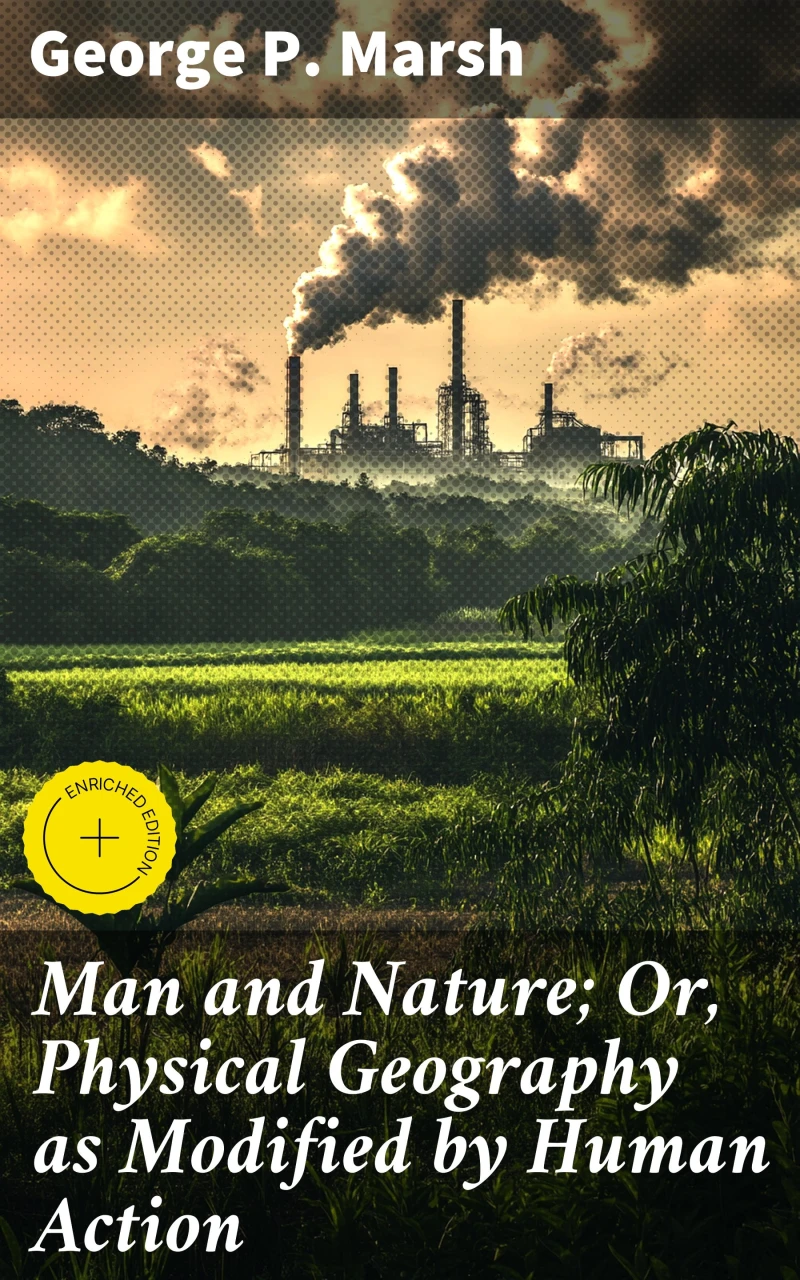 Portada: Man and Nature; Or, Physical Geography as Modified by Human Action