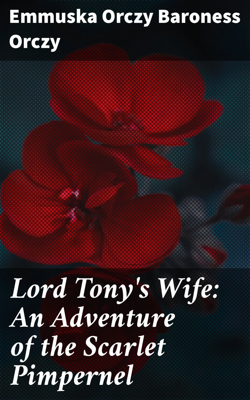 Portada: Lord Tony's Wife: An Adventure of the Scarlet Pimpernel