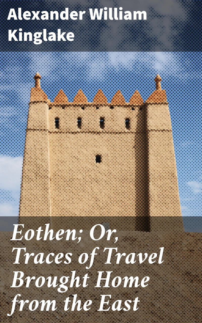 Portada: Eothen; Or, Traces of Travel Brought Home from the East