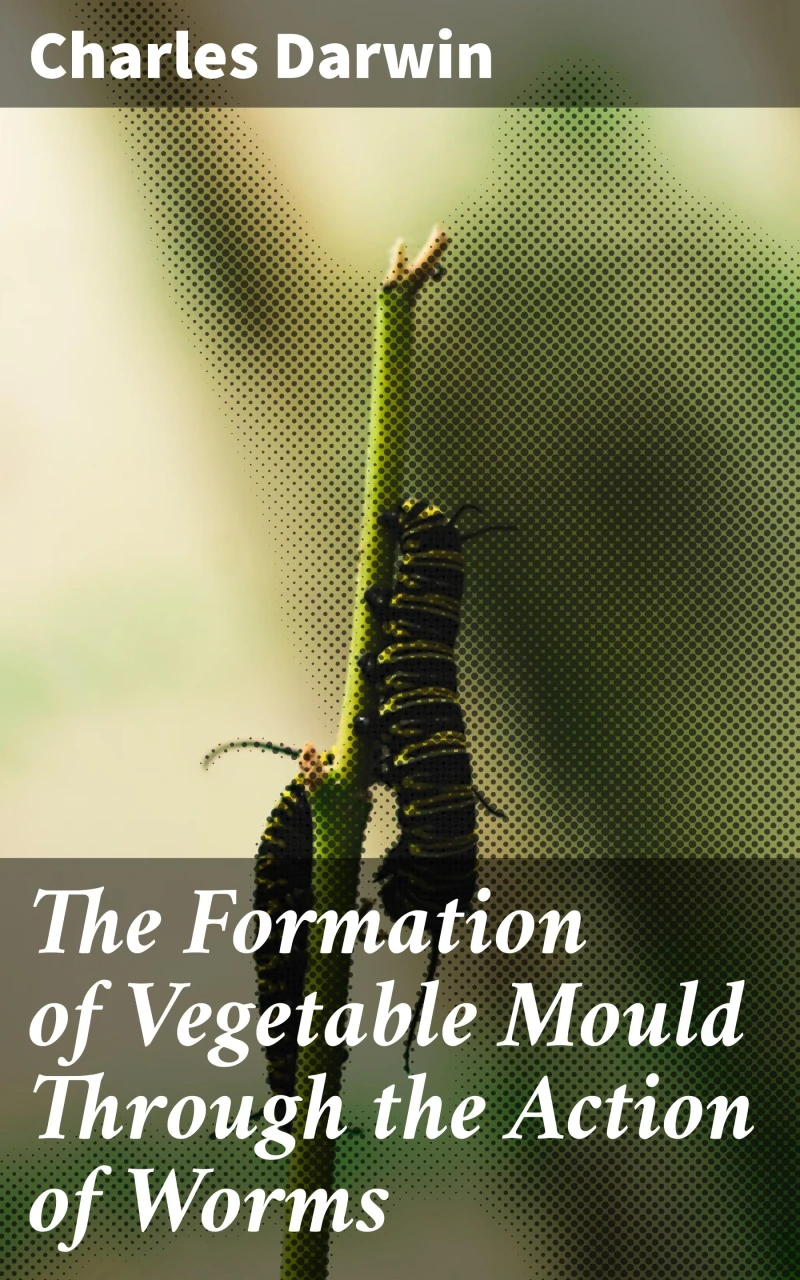 Portada: The Formation of Vegetable Mould Through the Action of Worms