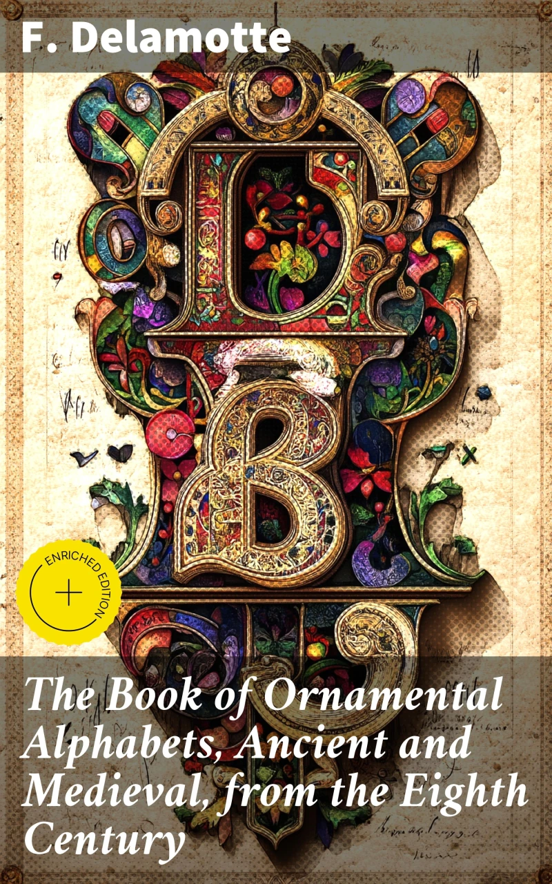 Portada: The Book of Ornamental Alphabets, Ancient and Medieval, from the Eighth Century