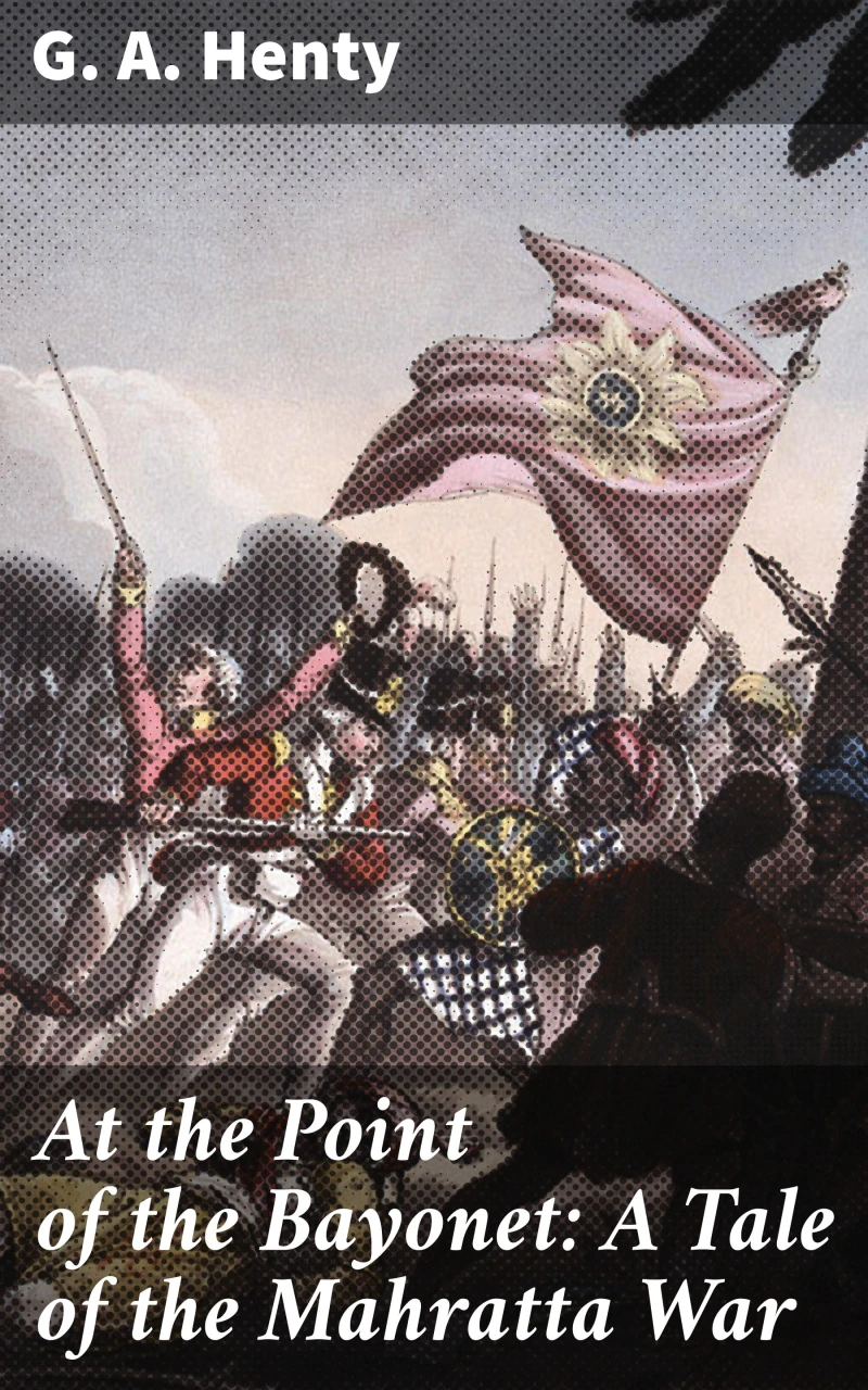 Portada: At the Point of the Bayonet: A Tale of the Mahratta War