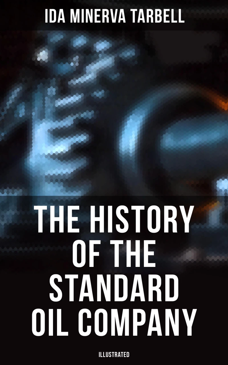 Portada: The History of the Standard Oil Company (Illustrated)
