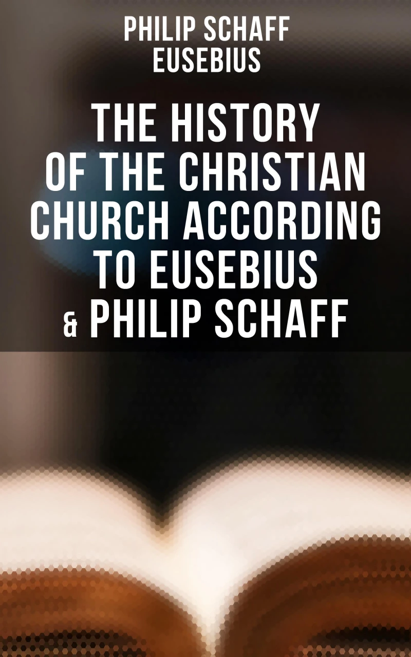 Portada: The History of the Christian Church According to Eusebius & Philip Schaff