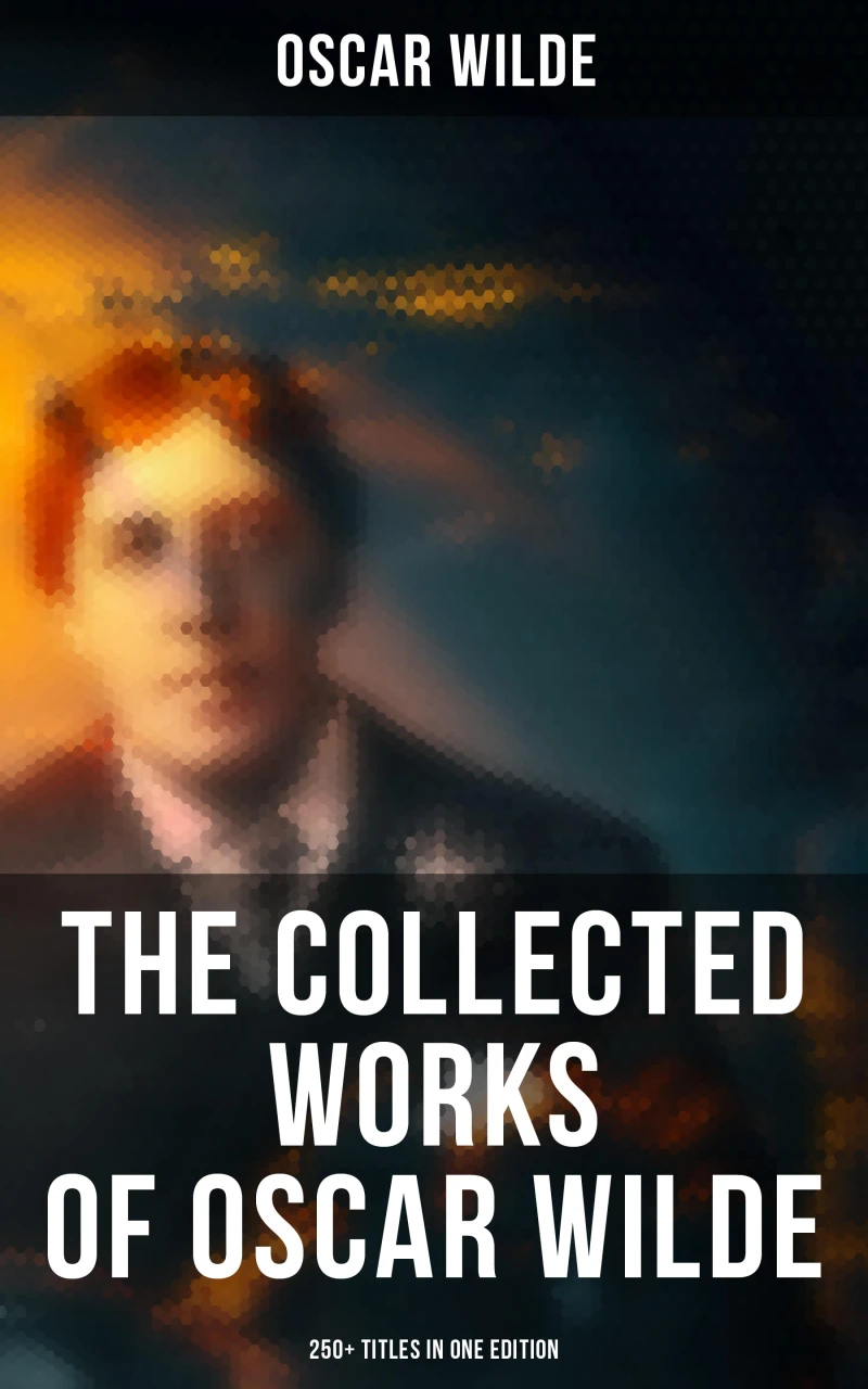 Portada: The Collected Works of Oscar Wilde: 250+ Titles in One Edition