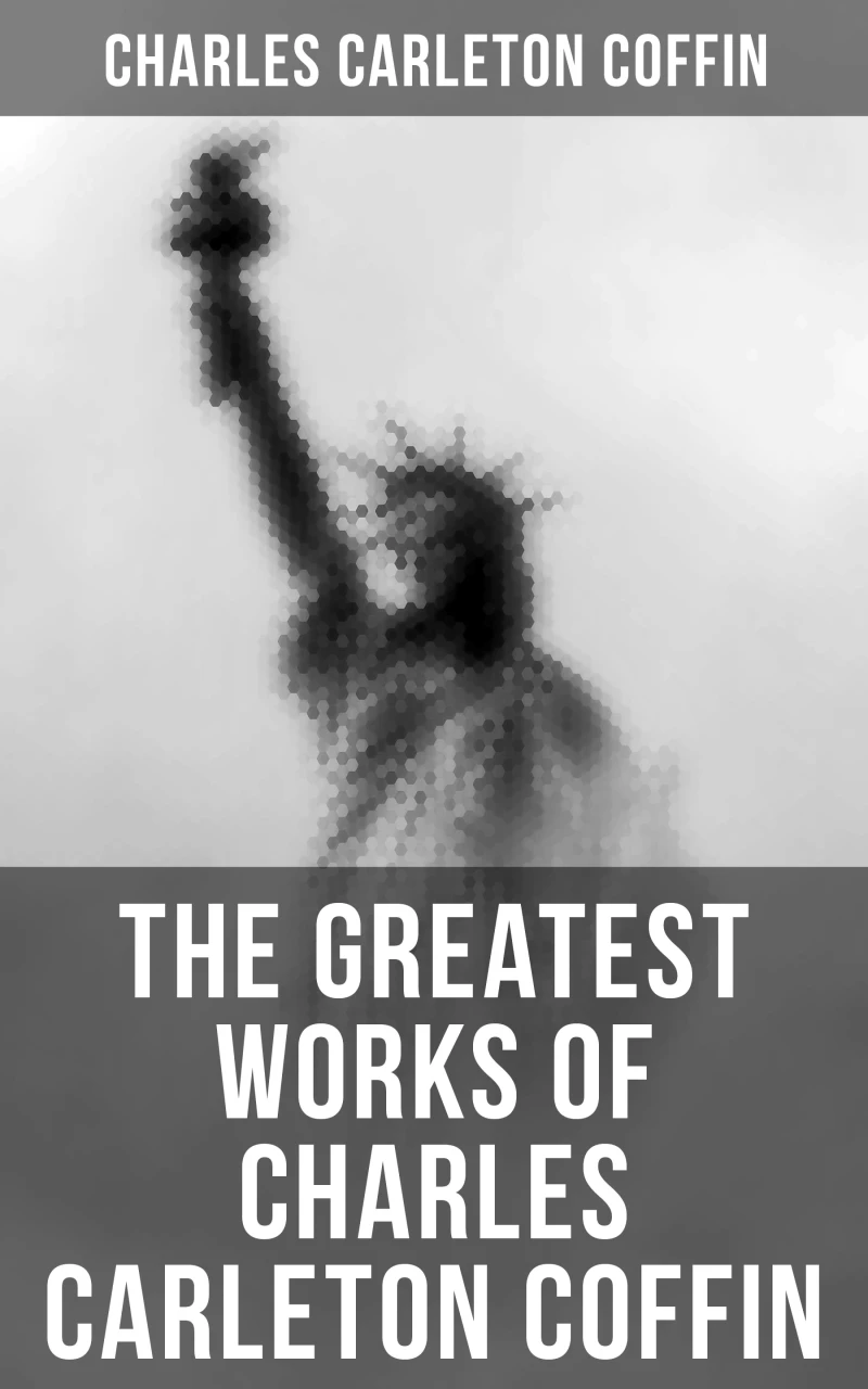 Portada: The Greatest Works of Charles Carleton Coffin