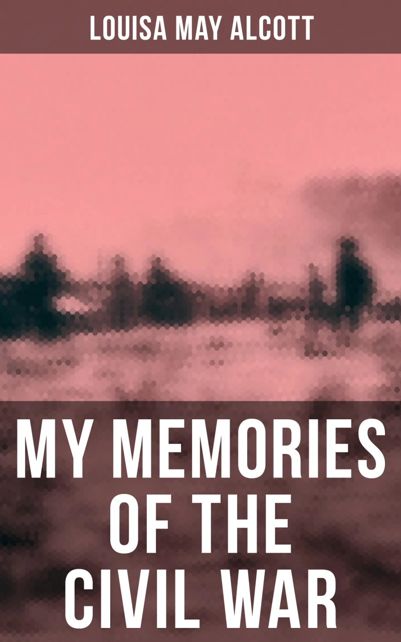 Portada: Louisa May Alcott: My Memories of the Civil War