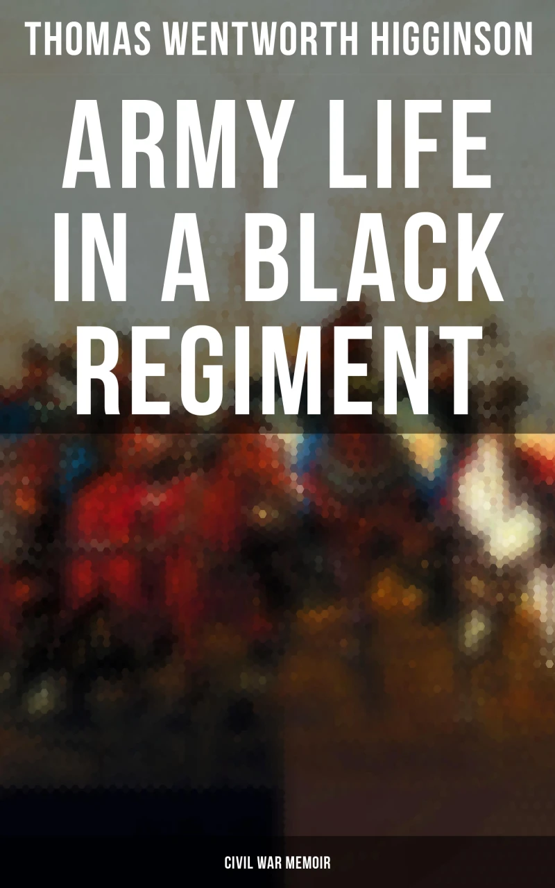 Portada: Army Life in a Black Regiment - Civil War Memoir