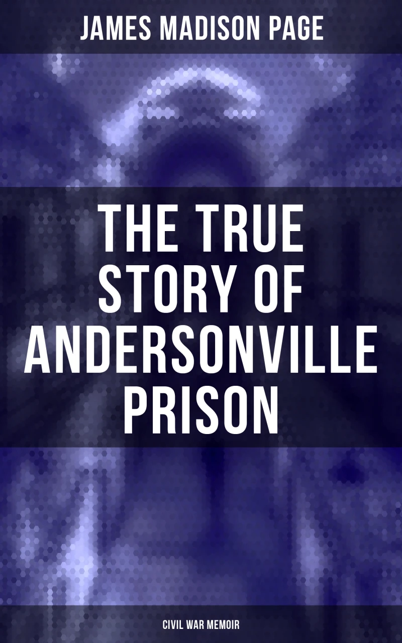 Portada: The True Story of Andersonville Prison (Civil War Memoir)