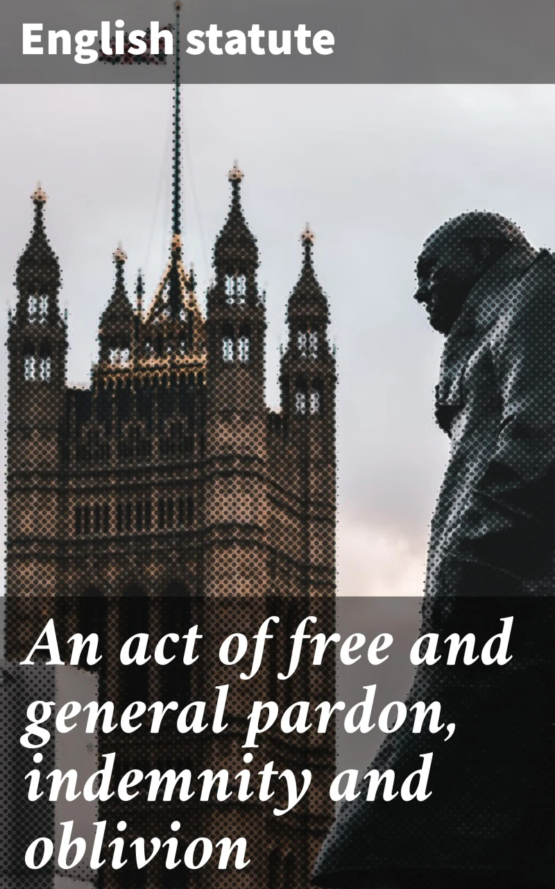 Portada: An act of free and general pardon, indemnity and oblivion