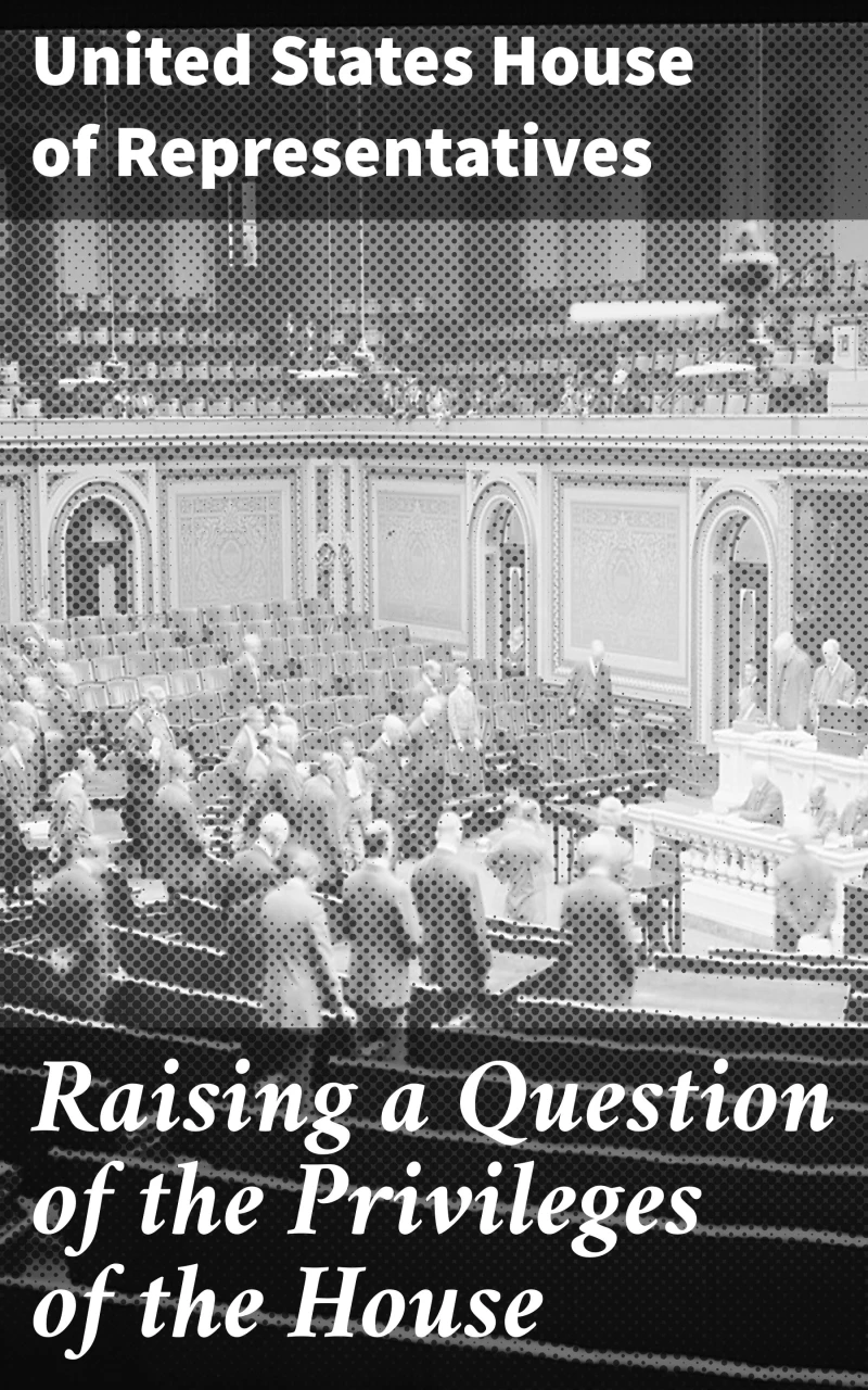 Portada: Raising a Question of the Privileges of the House