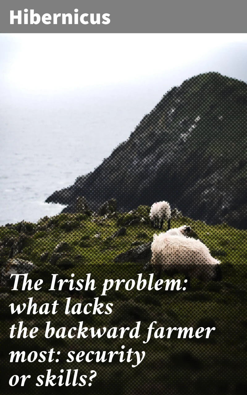 Portada: The Irish problem: what lacks the backward farmer most: security or skills?
