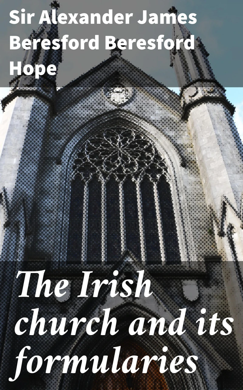 Portada: The Irish church and its formularies