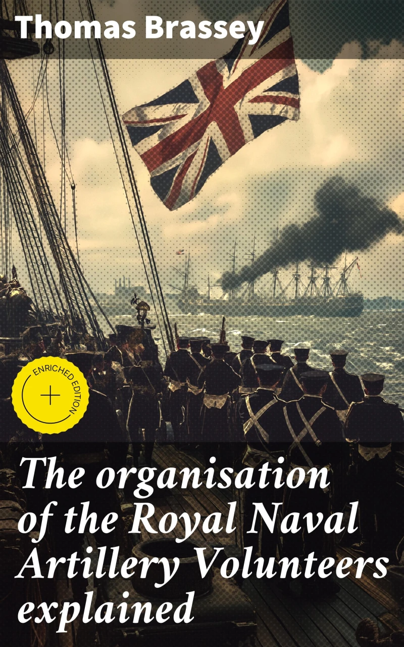 Portada: The organisation of the Royal Naval Artillery Volunteers explained